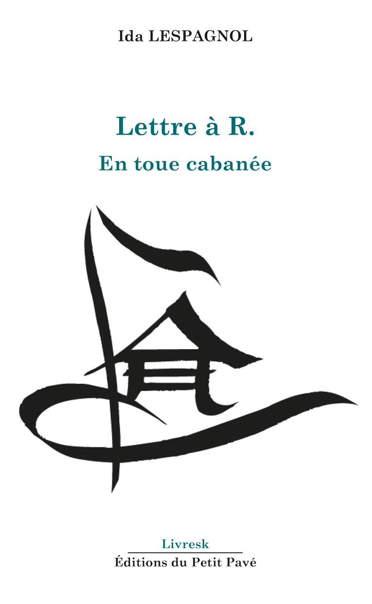 Lettre à R. - En toue cabanée
