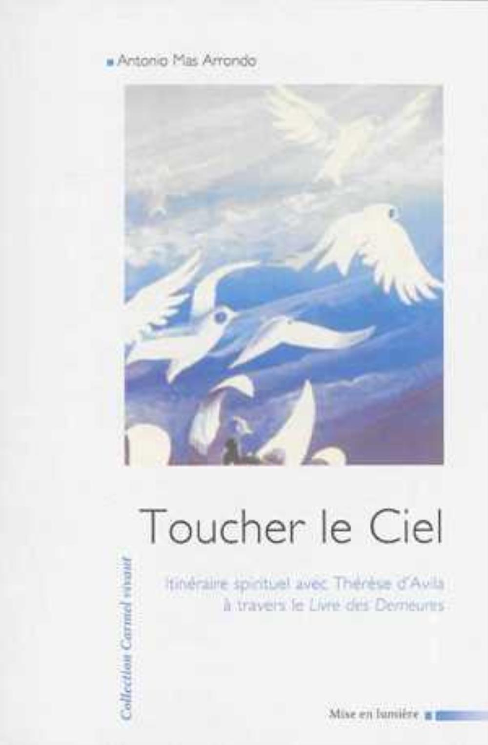 Toucher le ciel - itinéraire spirituel avec Thérèse d'Avila à travers le "Livre des demeures"