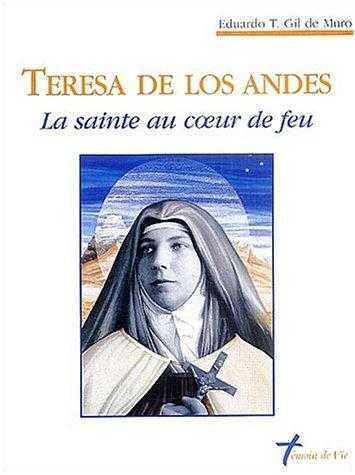 Teresa de Los Andes - La Sainte au coeur de feu