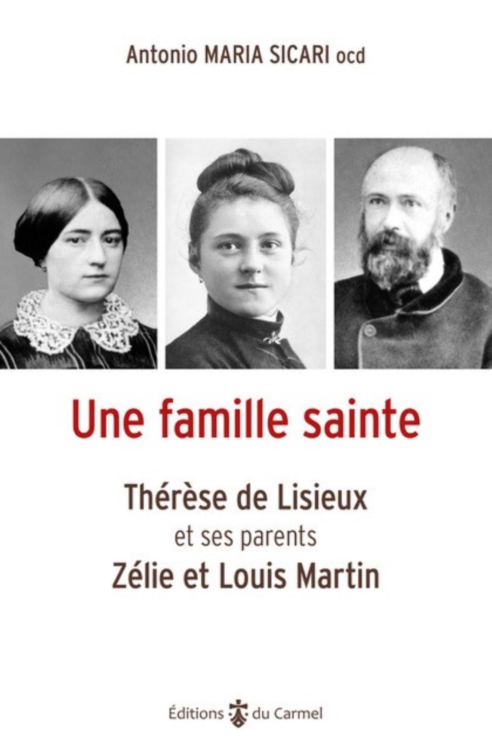 Une famille sainte - Thérèse de Lisieux et ses parents Zélie et Louis Martin