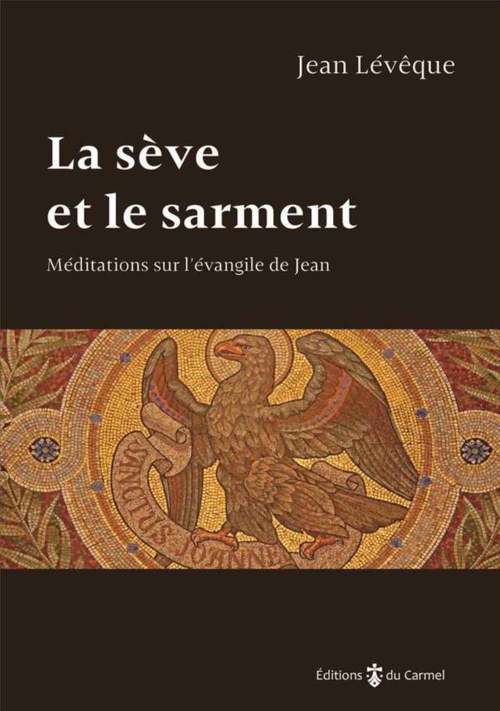 La sève et le sarment - méditations sur l'Évangile de Jean