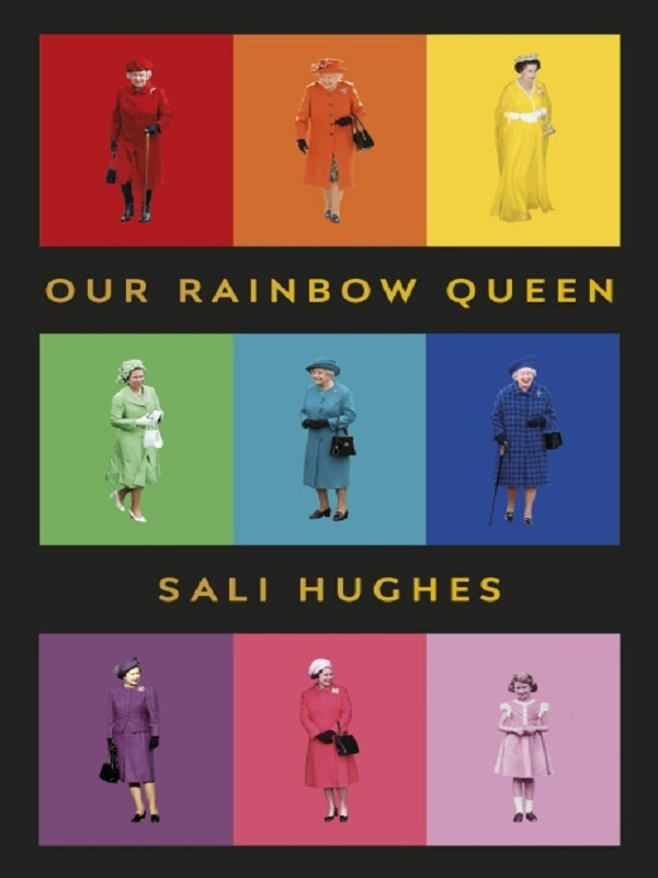 Sali Hughes Our Rainbow Queen /anglais