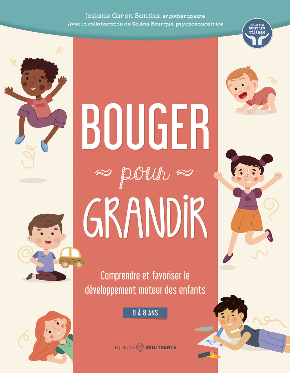 Bouger pour grandir - Comprendre et favoriser le développement moteur des enfants - 0 à 8 ans