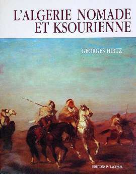 L'Algérie nomade et ksourienne - 1830-1954