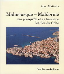 Malmousque-Maldormé - ma presqu'île et sa banlieue, les îles du Golfe