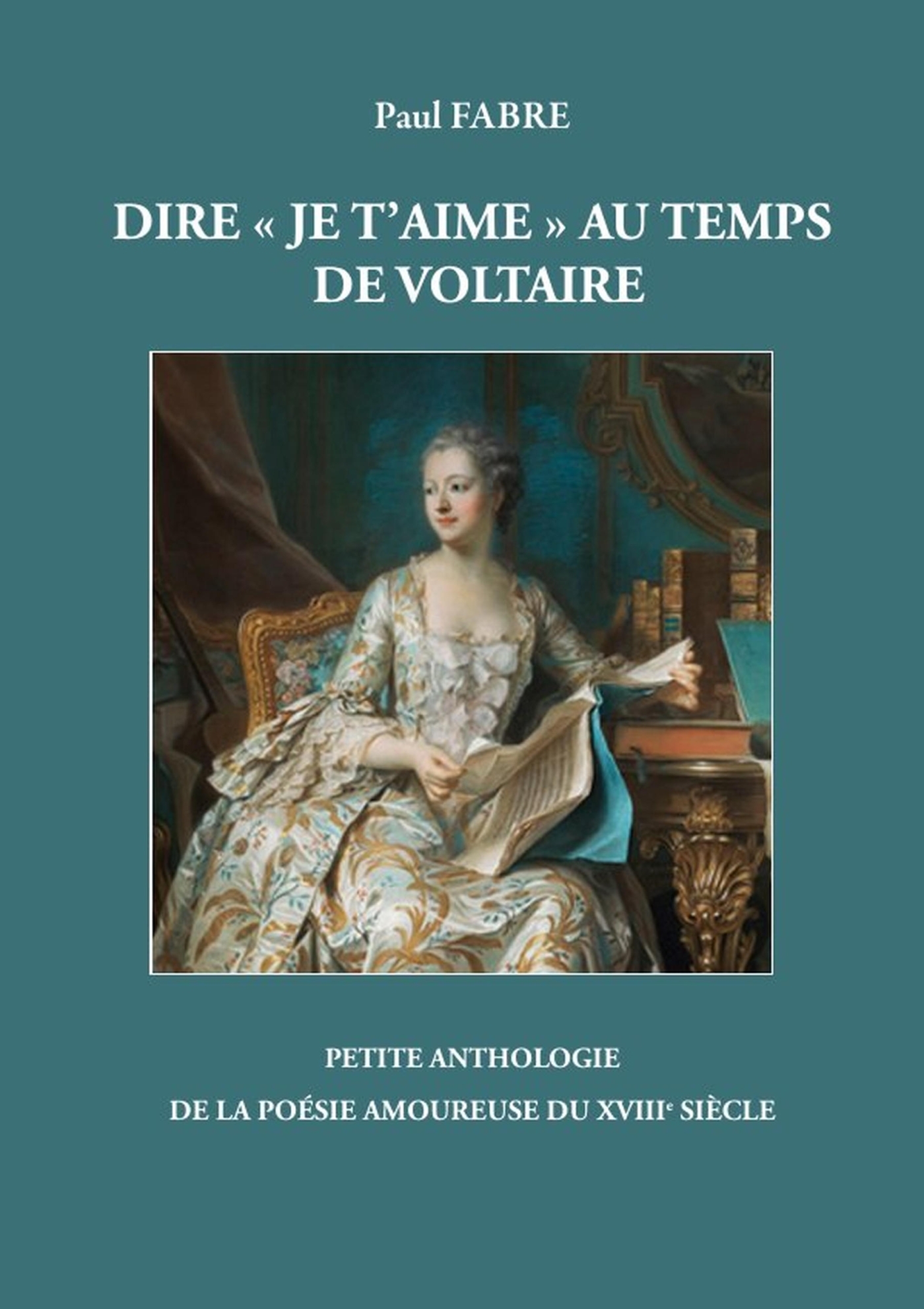 Dire  JE T'AIME  À L'ÉPOQUE DE VOLTAIRE