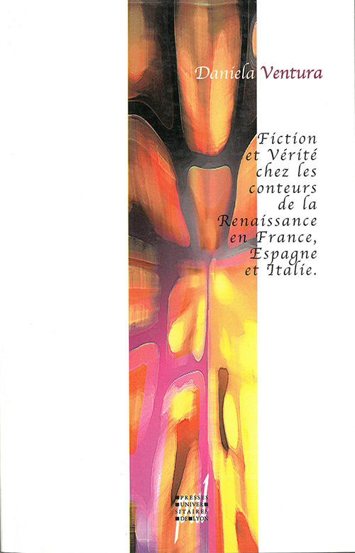 Fiction et vérité chez les conteurs de la Renaissance en France, Italie, Espagne
