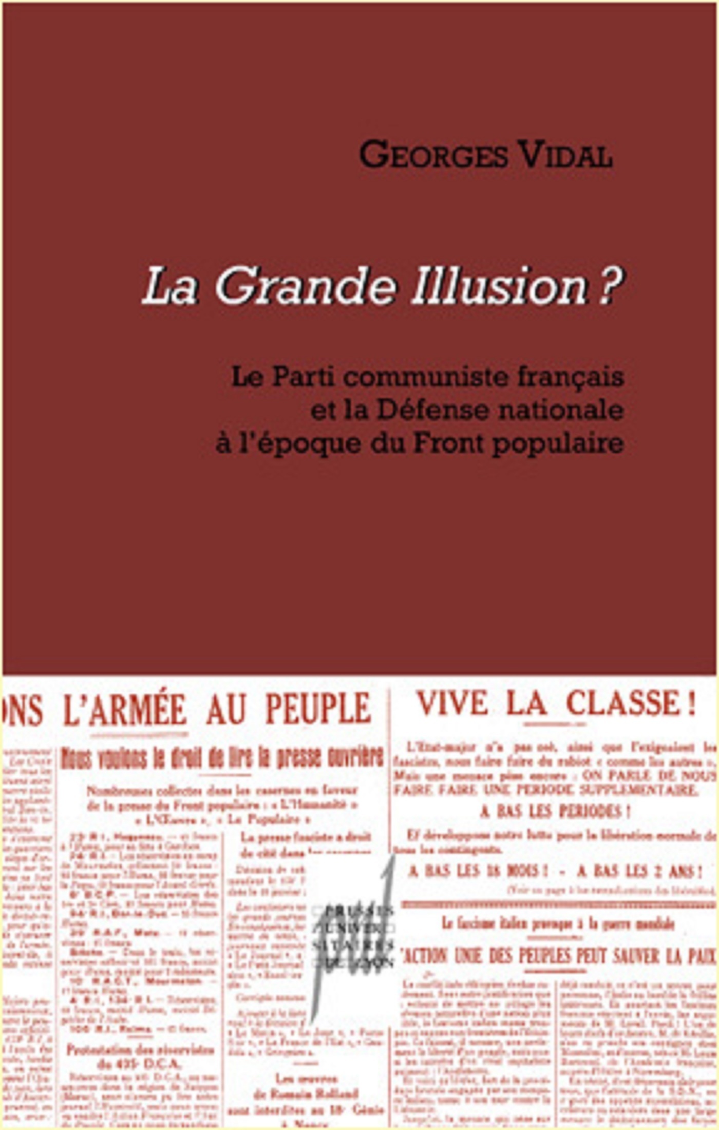 La grande illusion ? - le Parti communiste français et la défense nationale à l'époque du Front populaire, 1934-1939