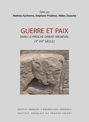 Guerre et paix dans le proche-orient médiéval (xe-XVe siècle)