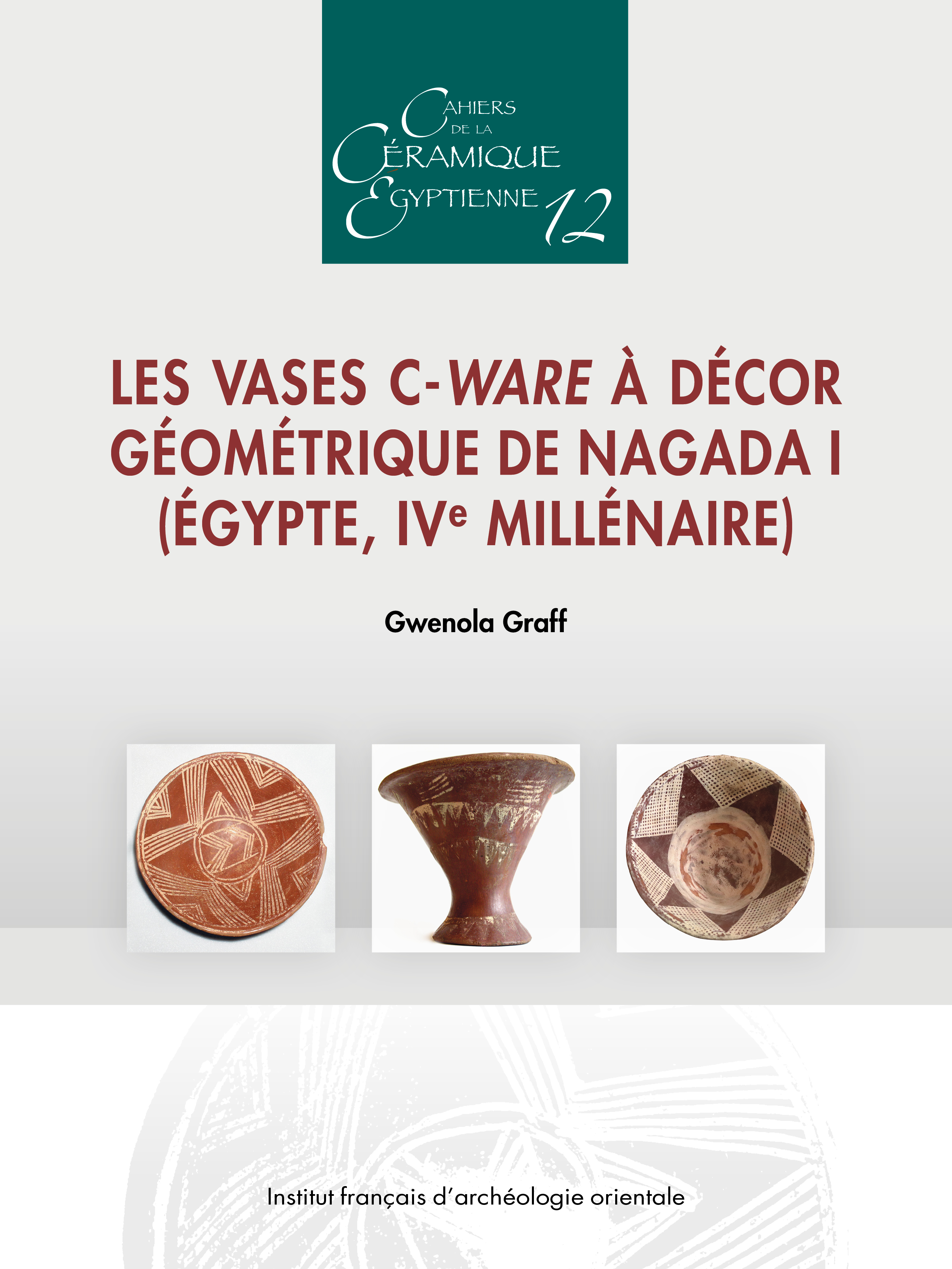 Les vases C-Ware à décor géométrique de Nagada I (Égypte, IVe millénaire)