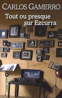 TOUT OU PRESQUE SUR EZCURRA
