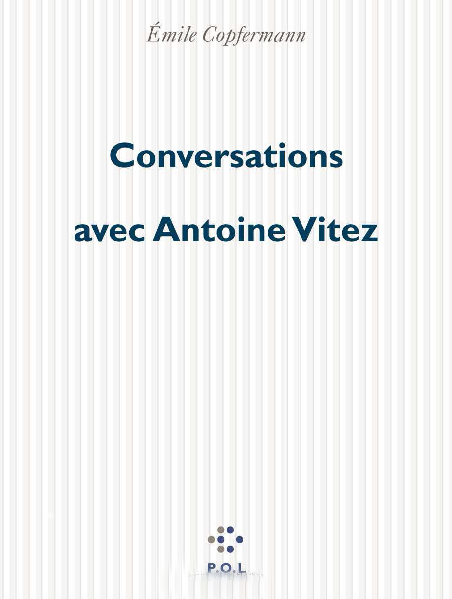 Conversations avec Antoine Vitez