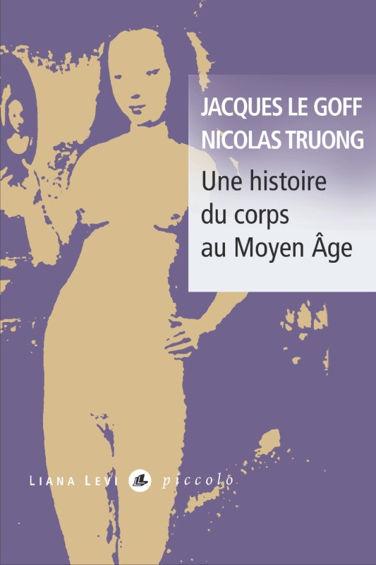 UNE HISTOIRE DU CORPS AU MOYEN AGE