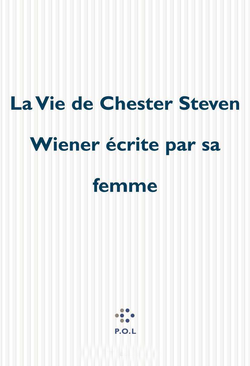 La Vie de Chester Steven Wiener écrite par sa femme