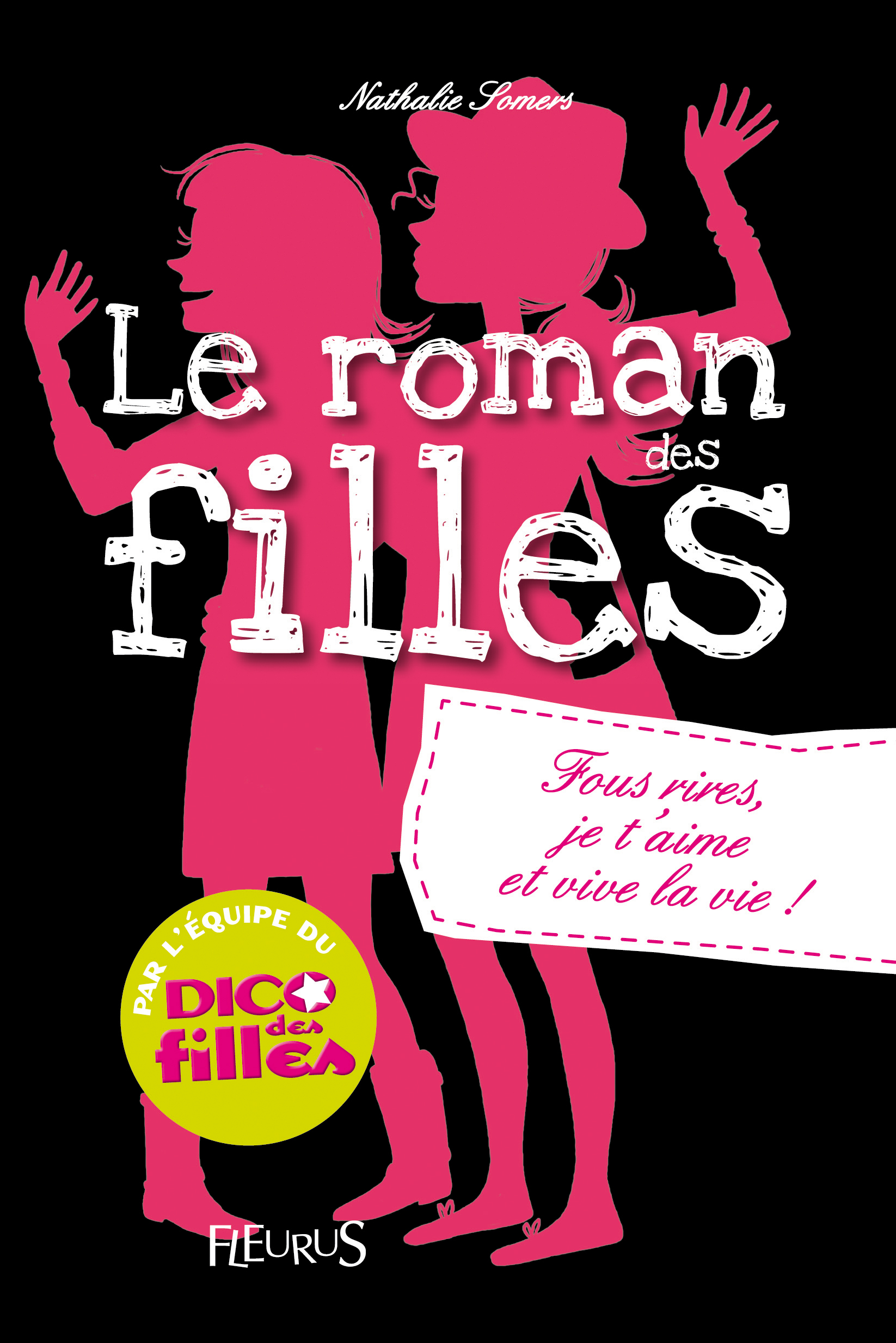 Romans des filles - Tome 6 - Fous rires, je t'aime et vive la vie !