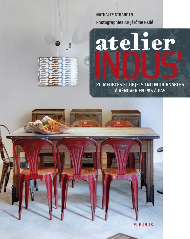 L'ATELIER INDUS'-20 MEUBLES ET OBJETS INCONTOURNABLES A RENOVER PAS A PAS