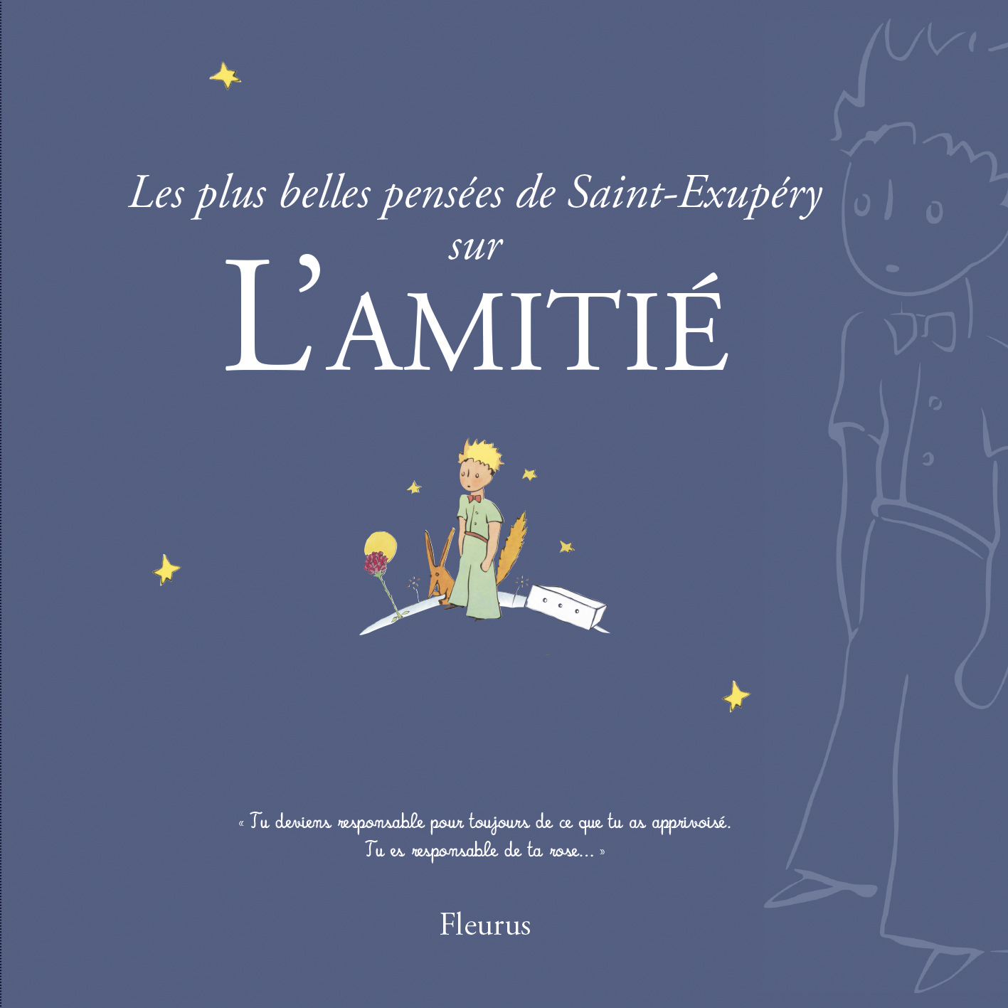 LES PLUS BELLES PENSEES D'ANTOINE DE SAINT-EXUPERY SUR L'AMITIE