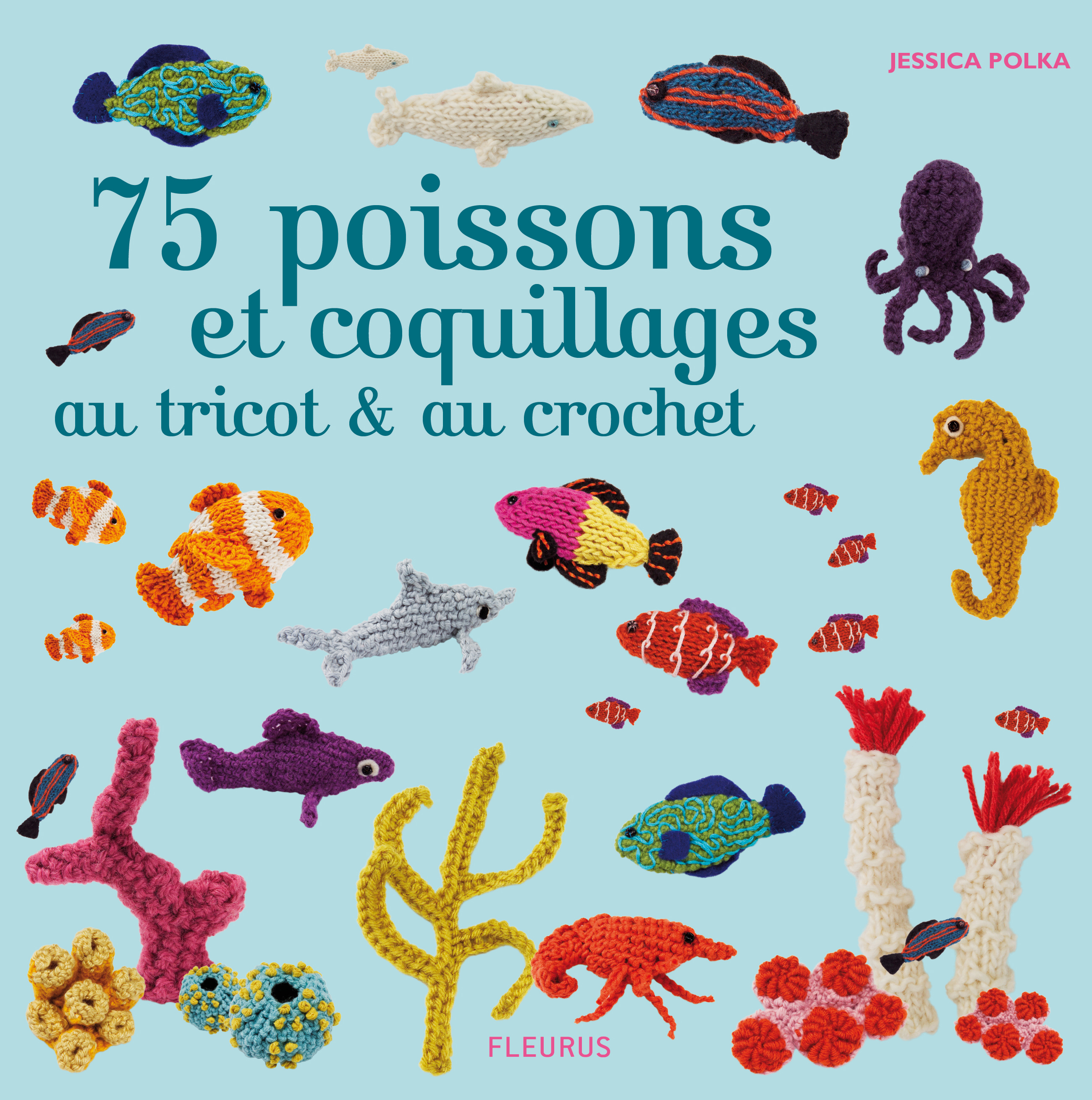 75 POISSONS ET COQUILLAGES AU TRICOT ET AU CROCHET