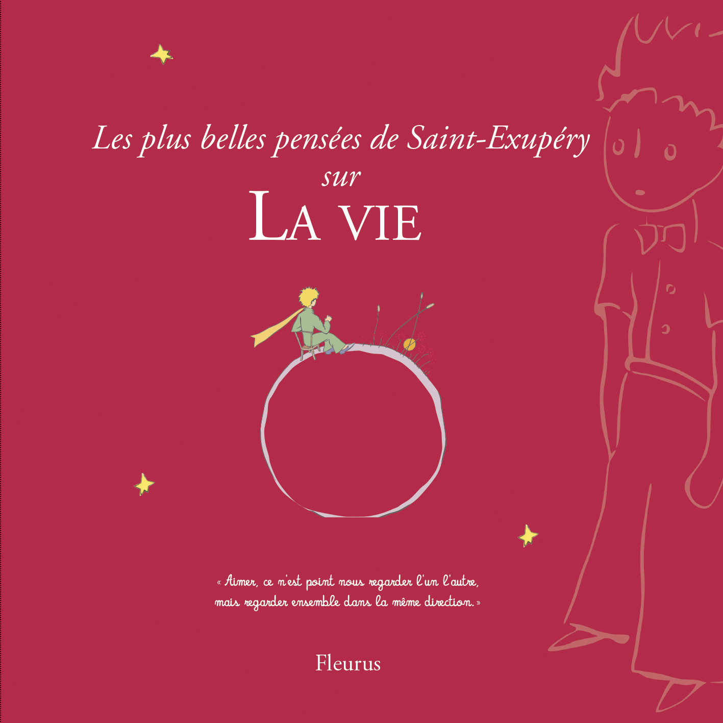LES PLUS BELLES PENSEES DE SAINT-EXUPERY SUR LA VIE