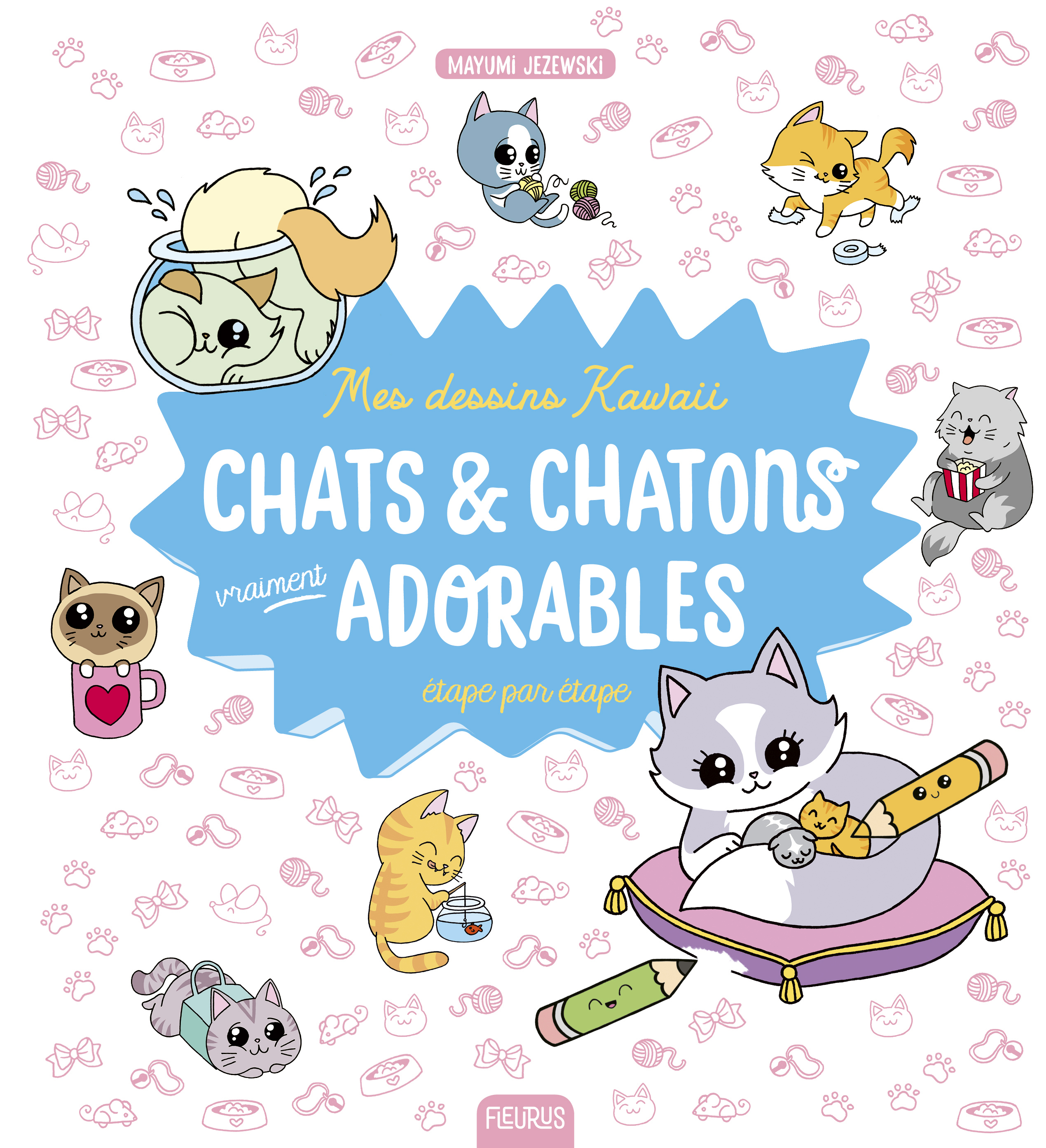 Mes dessins kawaii : Chats et chatons vraiment adorables