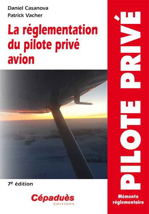 La réglementation du pilote privé avion - 7e édition