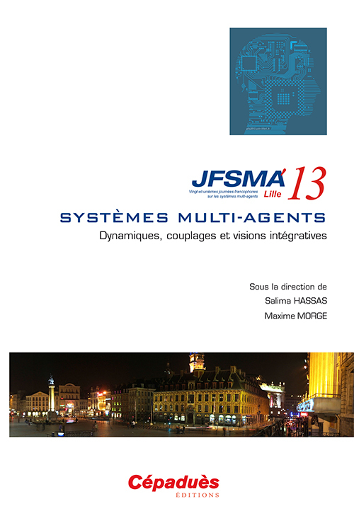 JFSMA'13 – vingt-et-unièmes journées francophones sur les systèmes multi-agents - Lille 2013