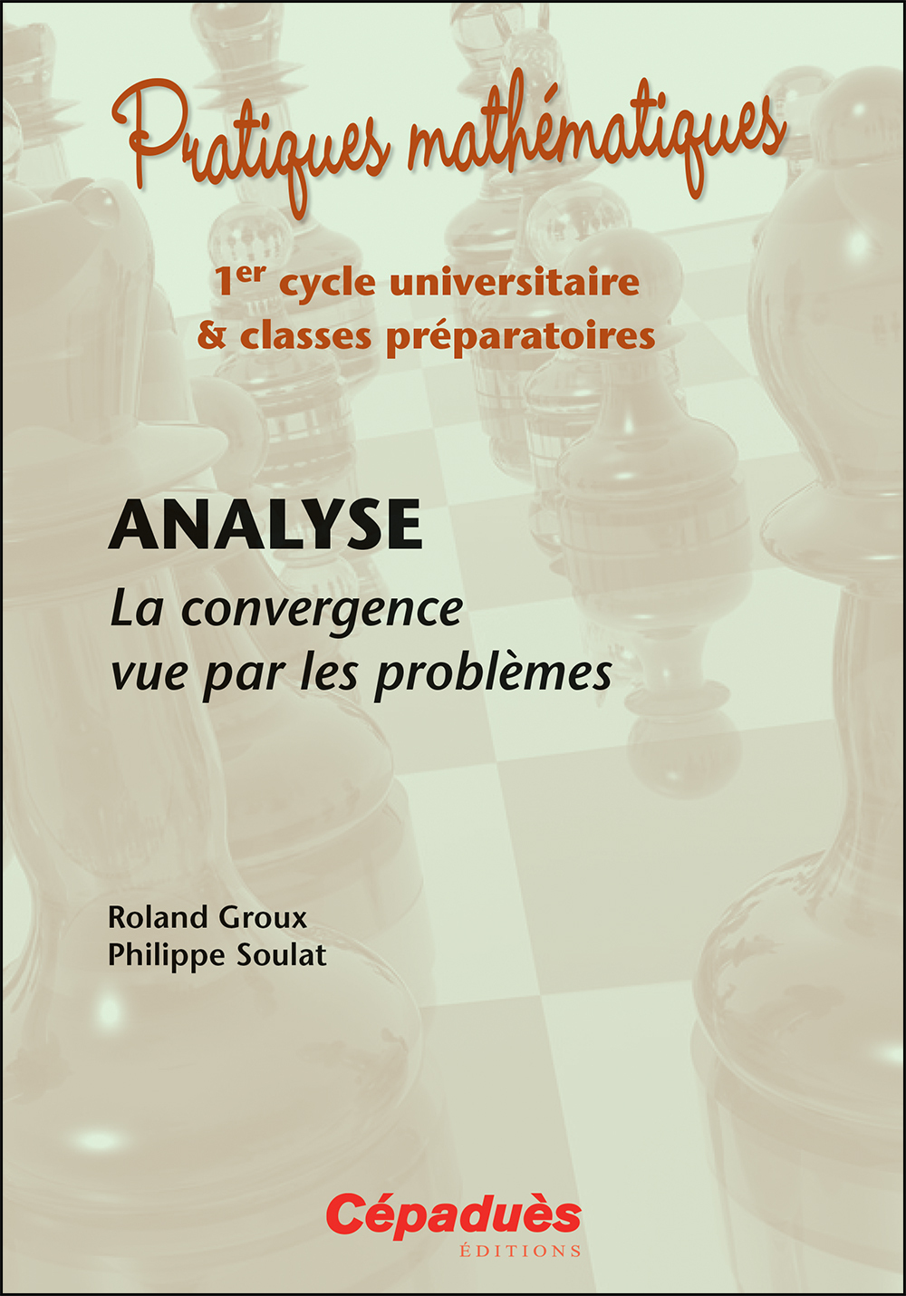 Analyse : la convergence vue par les problèmes + Corrigés
