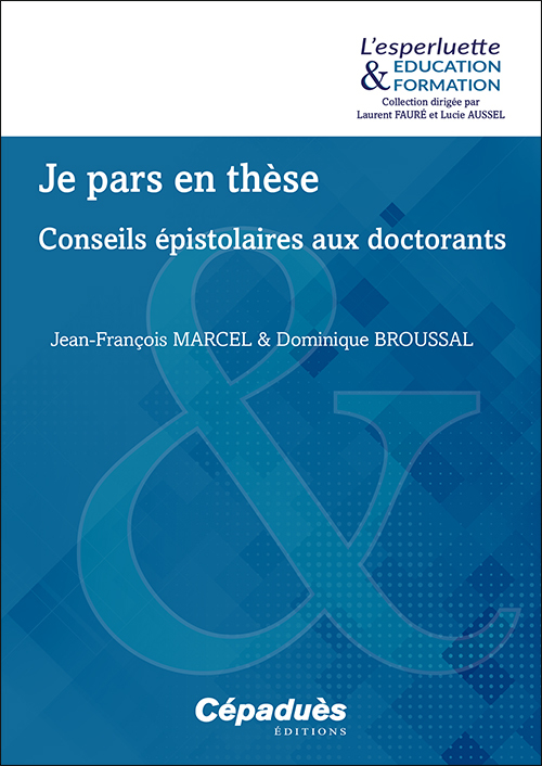 JE PARS EN THÈSE. CONSEILS ÉPISTOLAIRES AUX DOCTORANTS