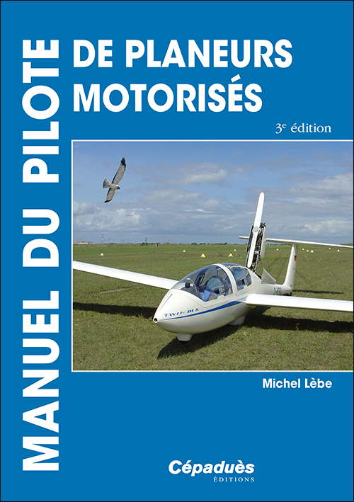 Manuel du pilote de planeurs motorisés - Motoplaneurs 3e édition