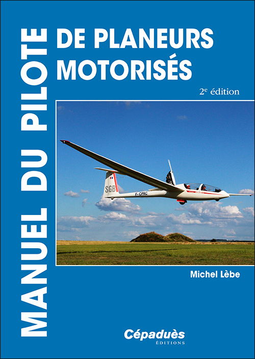 Manuel du pilote de planeurs motorisés - Motoplaneurs 2e édition