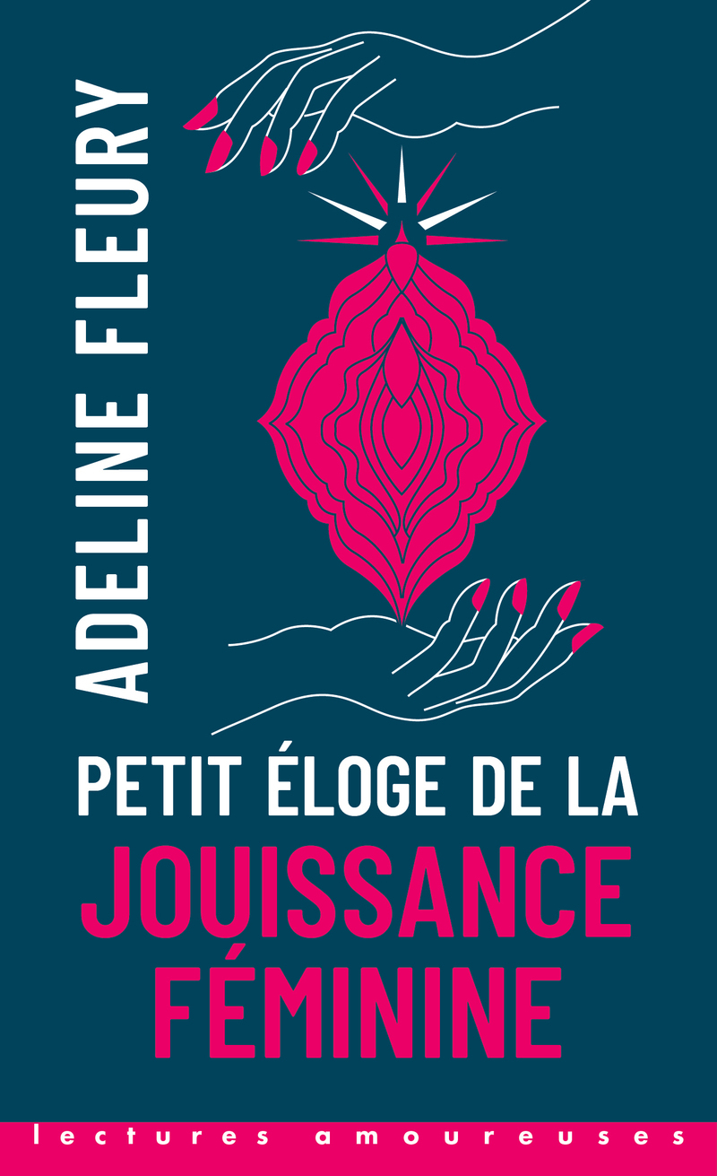 Petit Eloge de la jouissance féminine