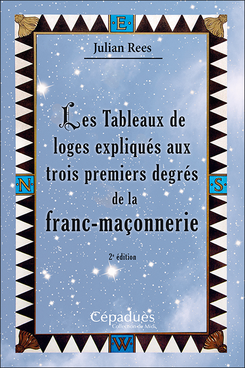 Les Tableaux de loges expliqués aux trois premiers degrés de la franc-maçonnerie 2e édition