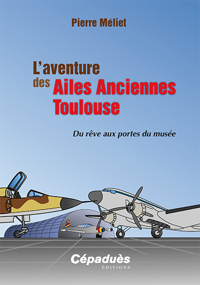 L'aventure des Ailes Anciennes Toulouse