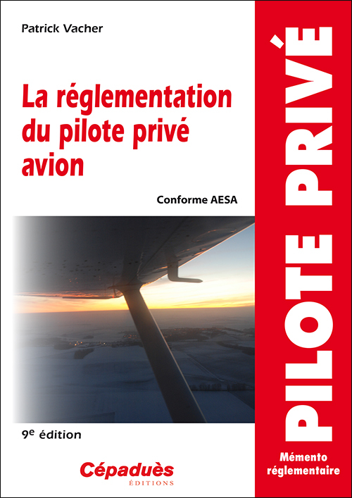 La réglementation du pilote privé avion - 9e édition