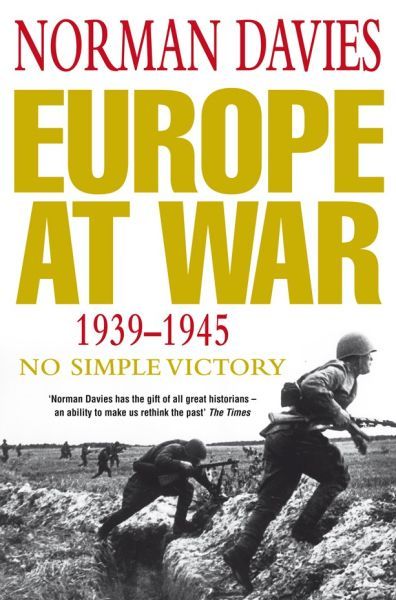 Europe at War 1939 - 1945: No Simple Victory