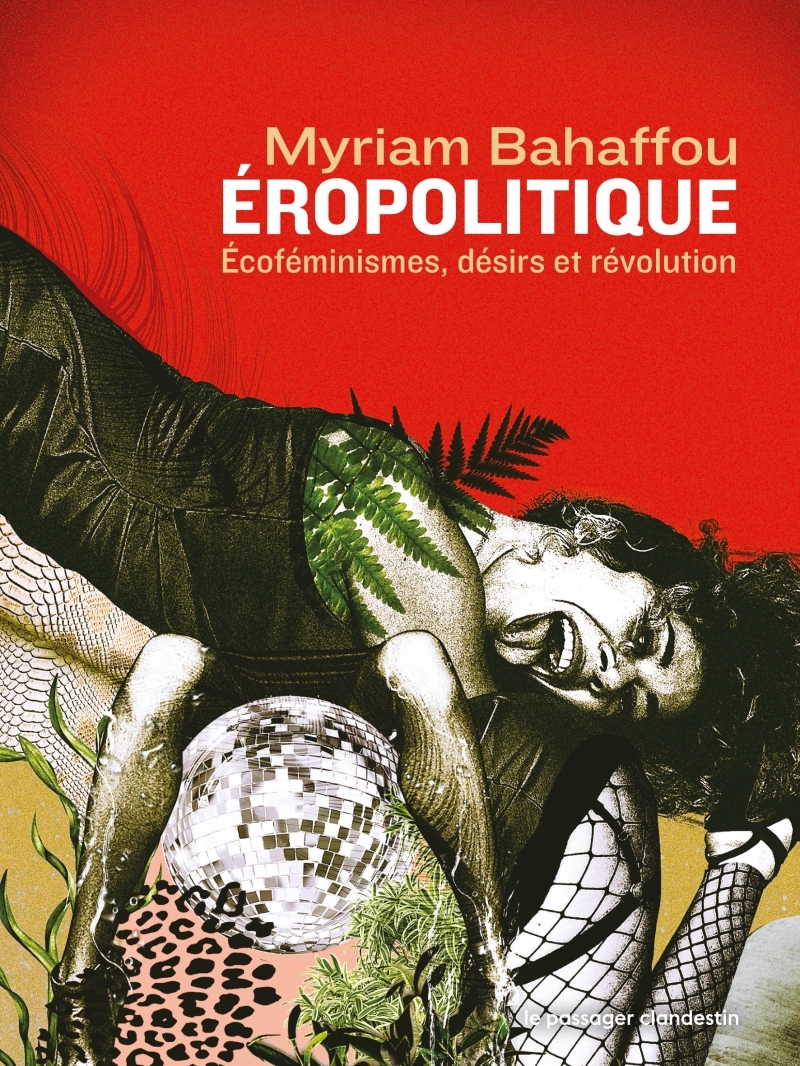 Éropolitique - Écoféminismes, désirs et révolution