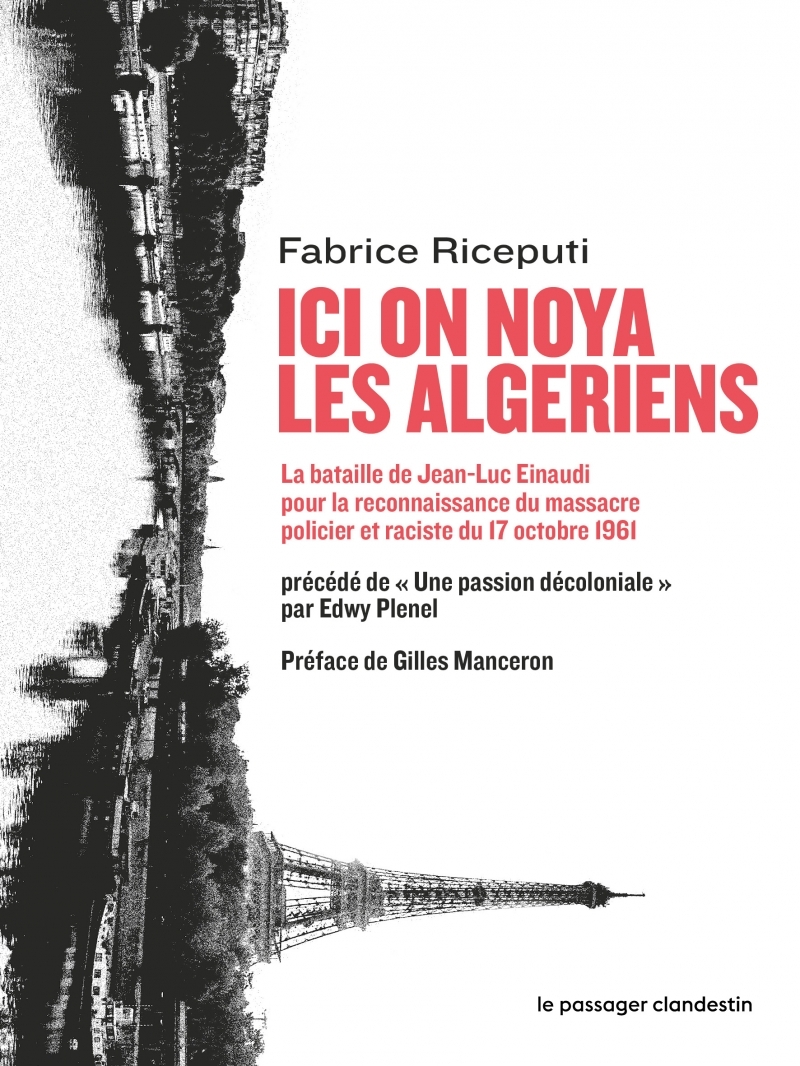 Ici on noya les Algériens - La bataille de Jean-Luc Einaudi