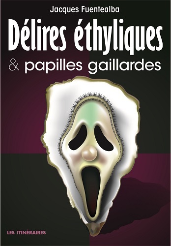 DELIRES ETHYLIQUES ET PAPILLES GAILLARDES