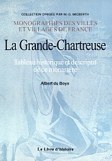 LA GRANDE CHARTREUSE OU TABLEAU HISTORIQUE ET DESCRIPTIF DE CE MONASTERE