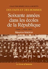 60 ANNEES DANS LES ECOLES DE LA REPUBLIQUE TOME I (1929-1941) DE LA MATERNELLE A L'ECOLE PRIMAIRE