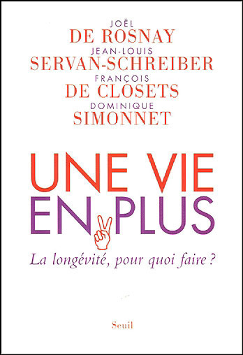 Une vie en plus. La longévité, pour quoi faire?