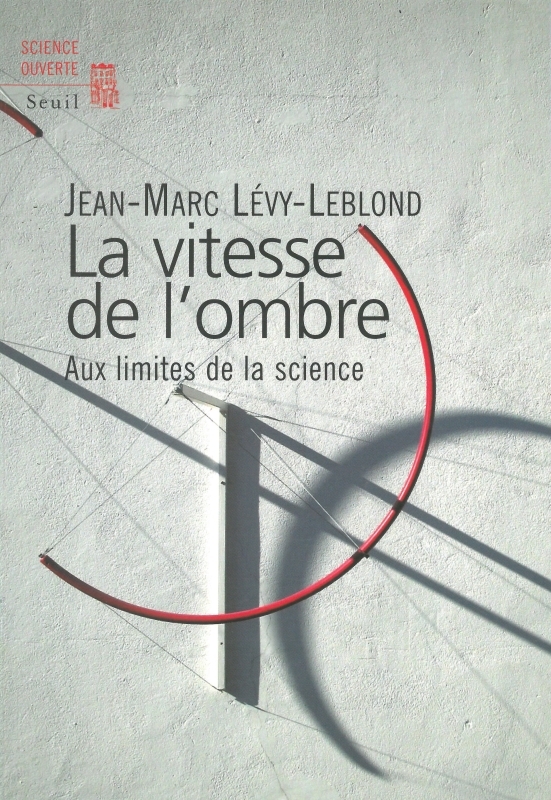 La Vitesse de l'ombre. Aux limites de la science