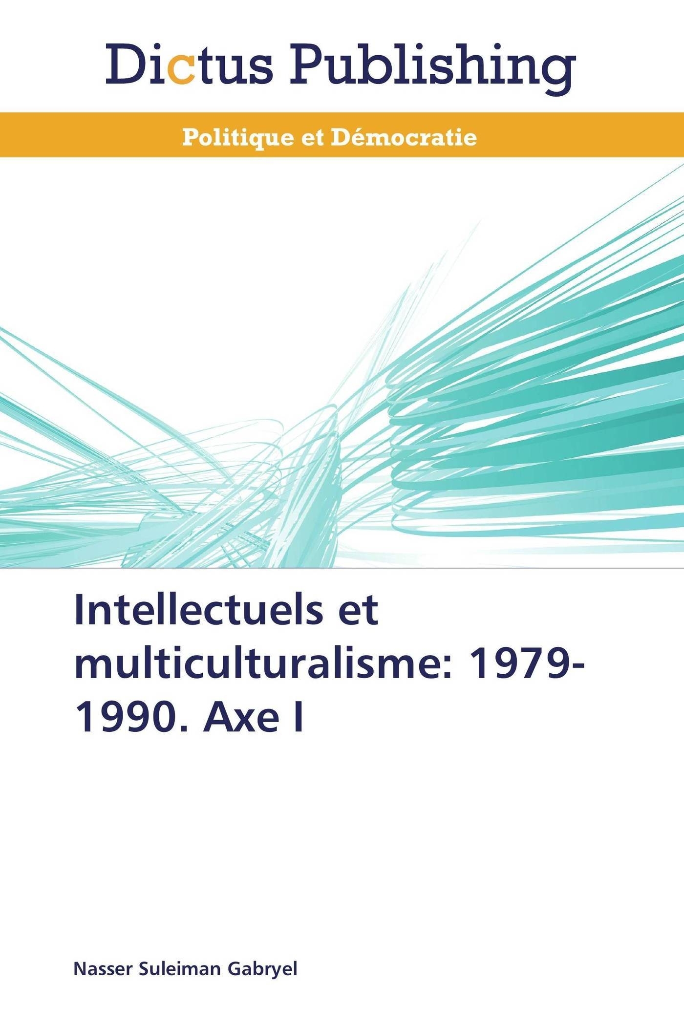 Intellectuels et multiculturalisme: 1979-1990. axe i