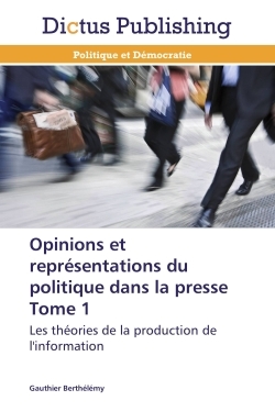 Opinions et représentations du politique dans la presse tome 1