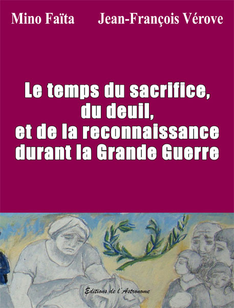 Le Temps Du Sacrifice, Du Deuil Et De La Reconnaissance Durant La Grande Guerre