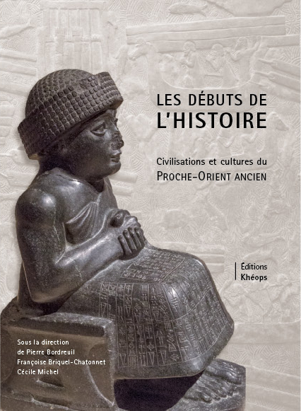 Les débuts de l'Histoire - Civilisations et cultures du Proche-Orient ancient