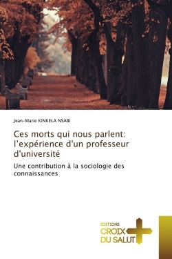 Ces morts qui nous parlent: l'expérience d'un professeur d'université