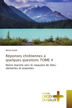 Réponses chrétiennes à quelques questions TOME 4