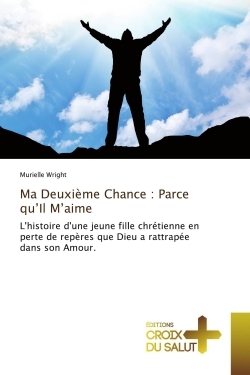 Ma Deuxième Chance : Parce qu'Il M'aime