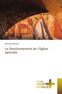 Le fonctionnement de l'église apostate